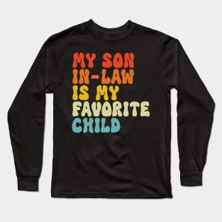 My Son In Law Is My Favorite Child Long Sleeve T-Shirt